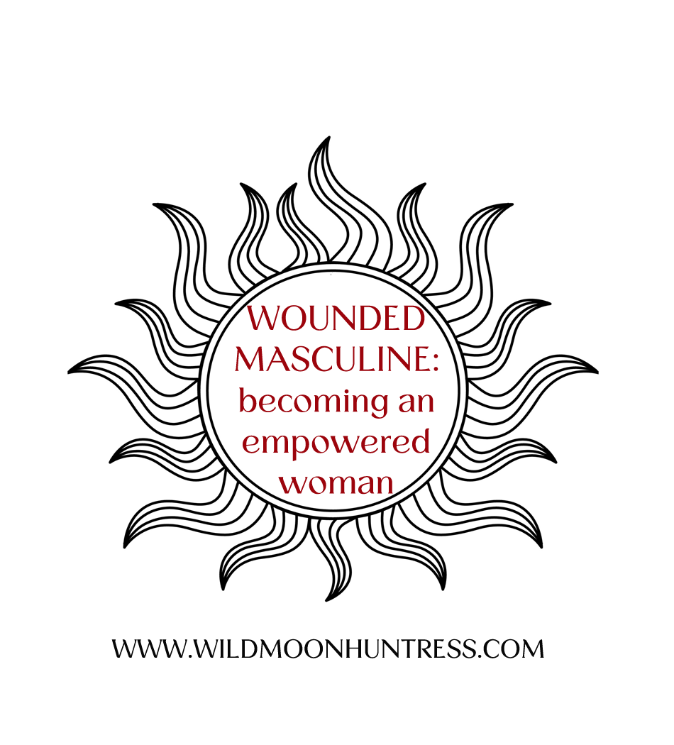 Wounded masculine and becoming an empowered woman